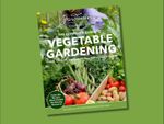 A book cover on a green background. The cover reads: "Gardening Know How - The Complete Guide to Vegetable Gardening: Create, Cultivate, and Care For Your Perfect Edible Garden."